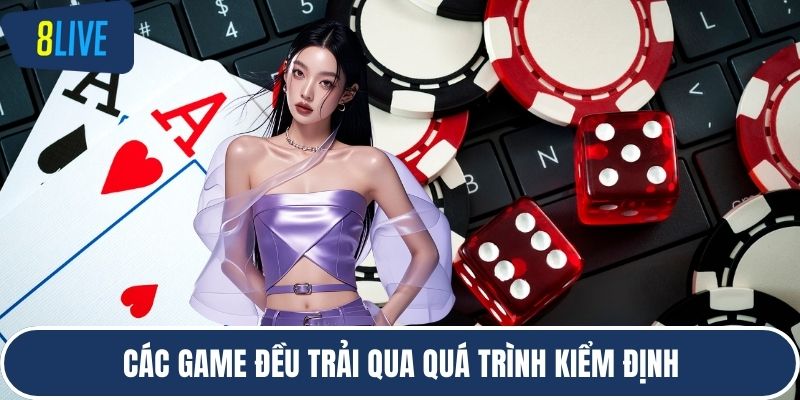 Các game đều trải qua quá trình kiểm định