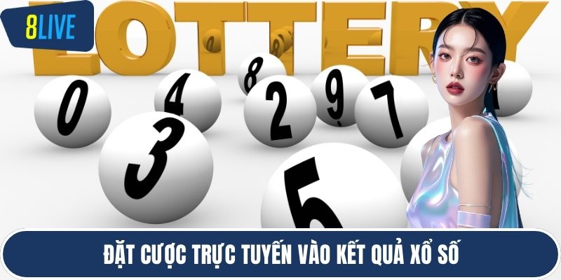 Đặt cược trực tuyến vào kết quả xổ số
