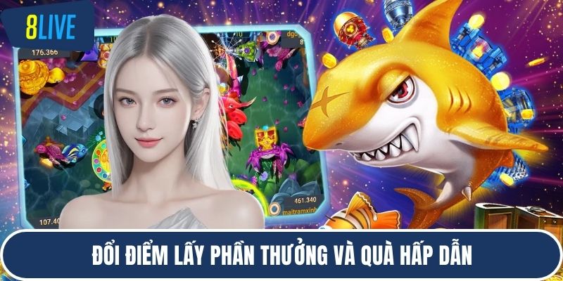Đổi điểm lấy phần thưởng và quà hấp dẫn