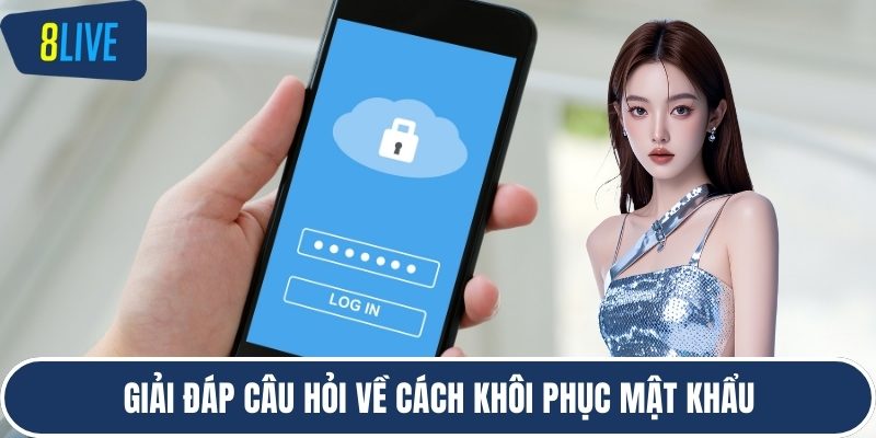 Giải đáp câu hỏi về cách khôi phục mật khẩu
