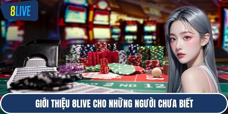 Giới thiệu 8LIVE cho những người chưa biết