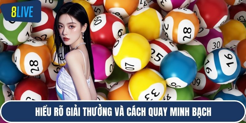 Hiểu rõ giải thưởng và cách quay minh bạch
