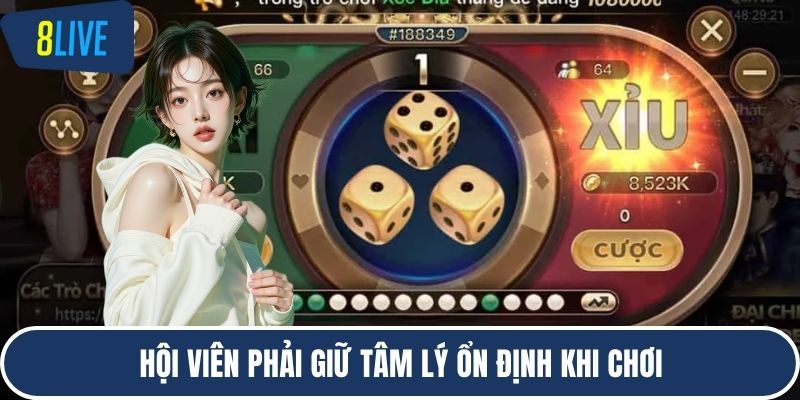 Hội viên phải giữ tâm lý ổn định khi chơi