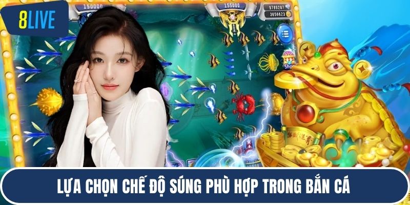 Lựa chọn chế độ súng phù hợp trong bắn cá