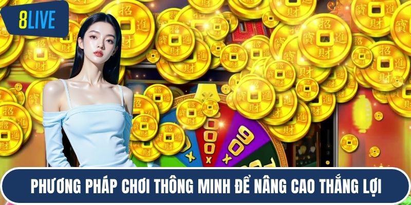 Phương pháp chơi thông minh để nâng cao thắng lợi