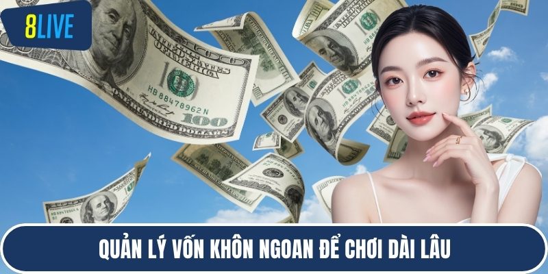 Quản lý vốn khôn ngoan để chơi dài lâu