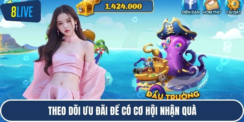 Theo dõi ưu đãi để có cơ hội nhận quà