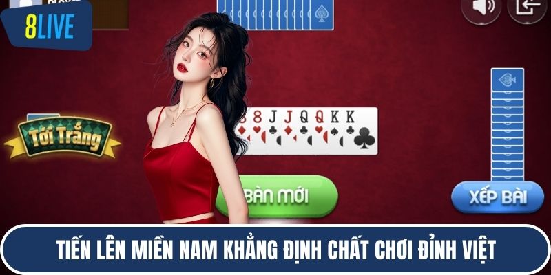 Tiến lên miền Nam khẳng định chất chơi đỉnh Việt